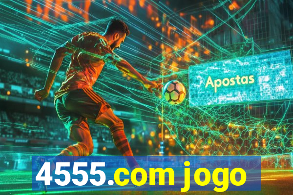 4555.com jogo